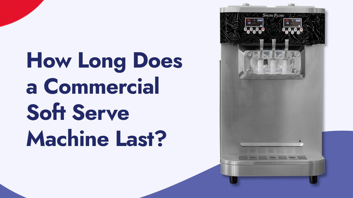 How Long Does a Commercial Soft Serve Machine Last?
