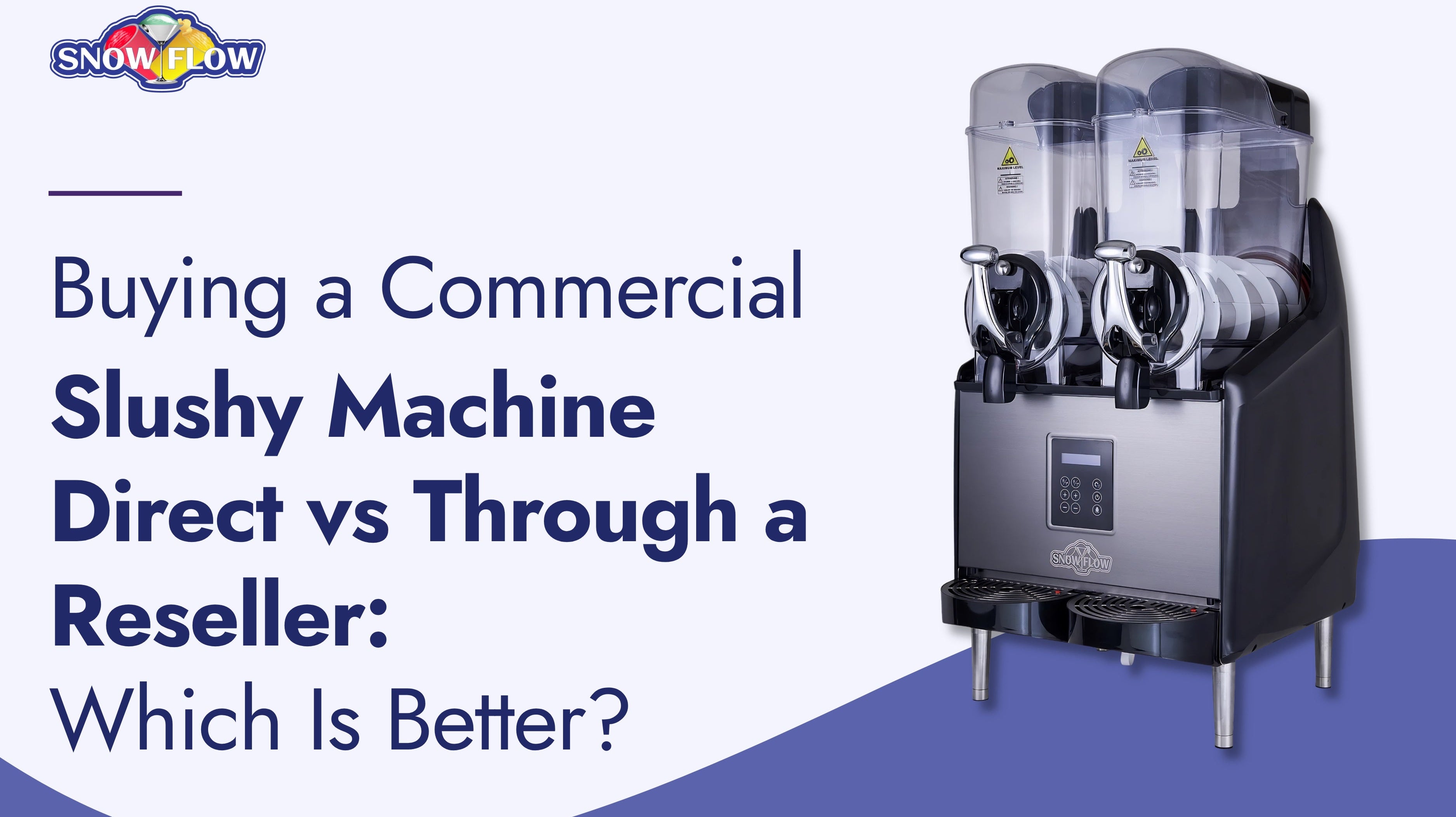 buying a commercial slushy machine direct vs through a reseller which is better