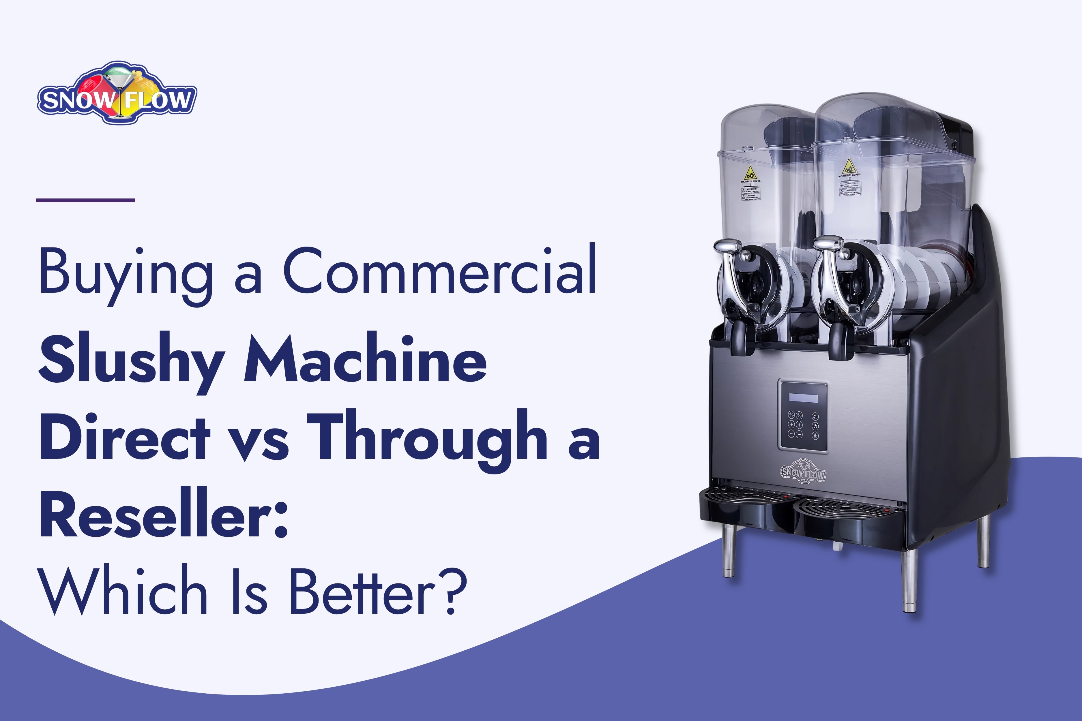 buying a commercial slushy machine direct vs through a reseller which is better