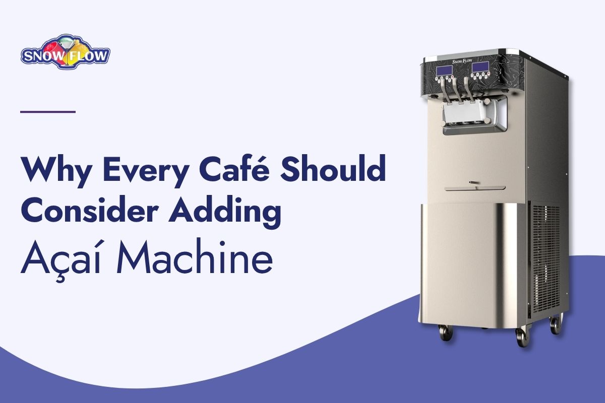 Why Every Café Should Consider Adding an Açaí Machine